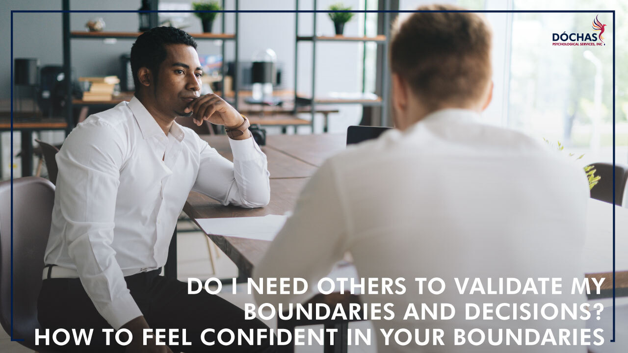 Do I Need Others to Validate My Boundaries and Decisions? How to